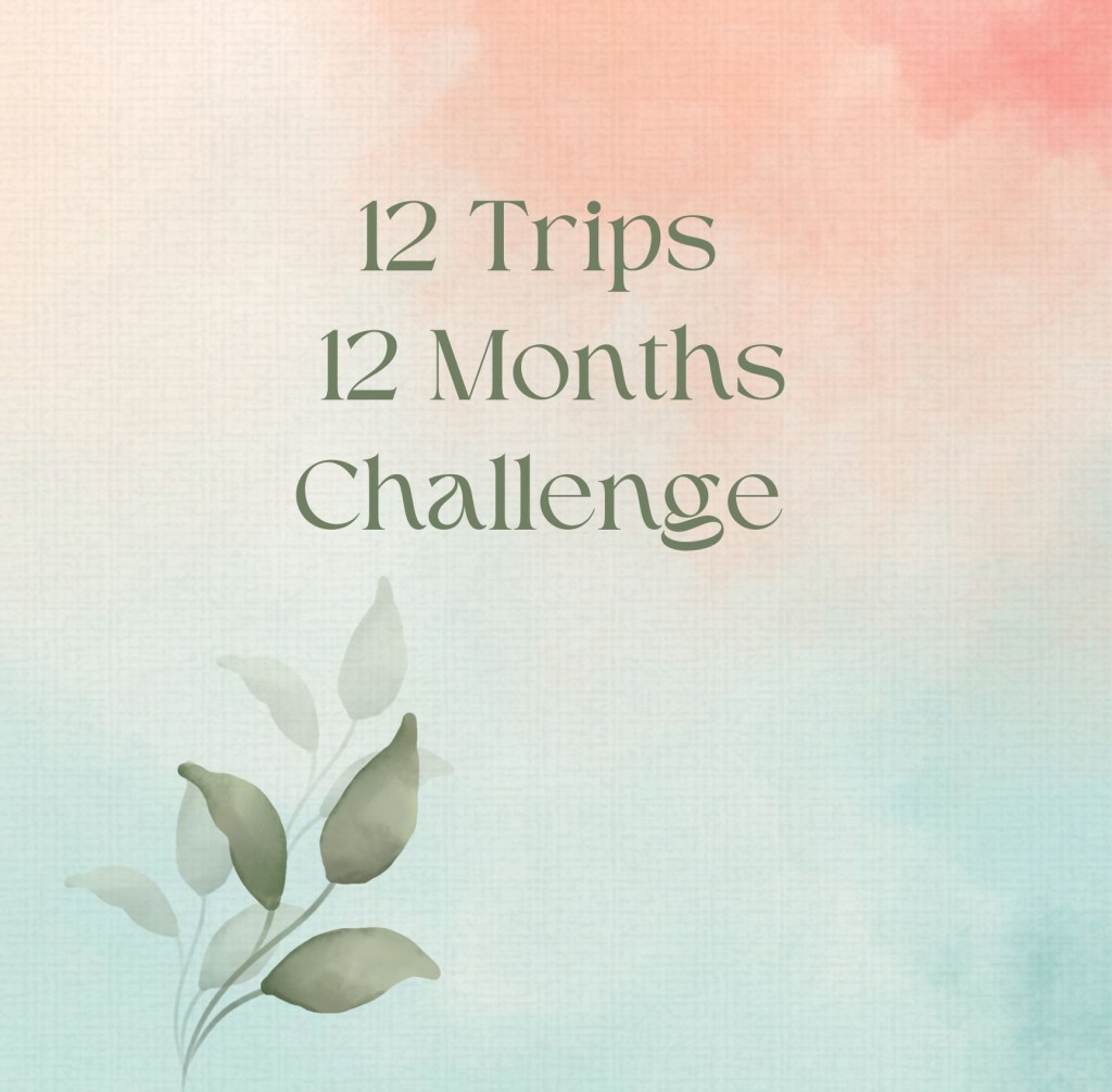 12 Trips In 12 Months? Challenge&nbsp;Accepted!